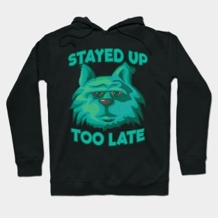 Stayed Up Too Late - Insomniac Cat Hoodie